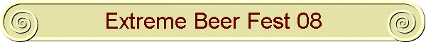 Extreme Beer Fest 08