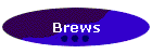 Brews