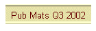 Pub Mats Q3 2002