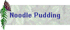 Noodle Pudding